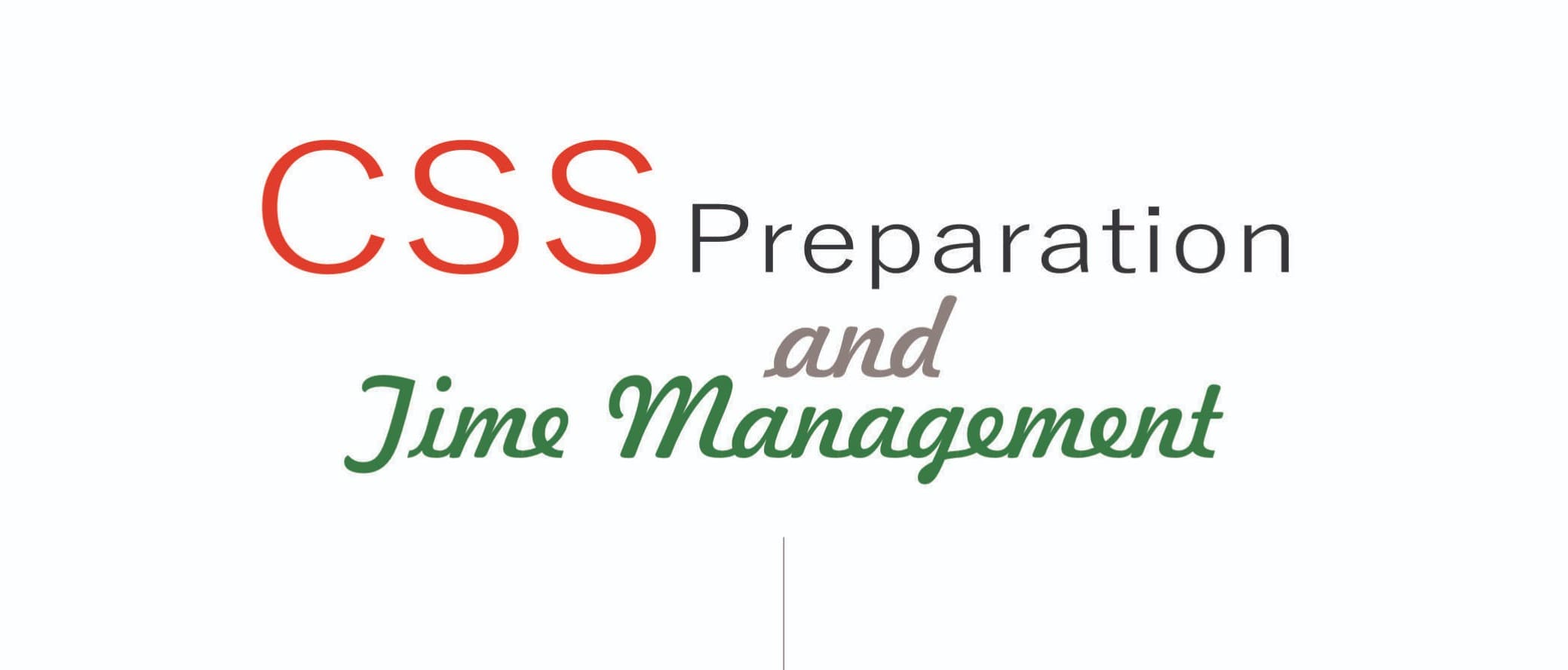 CSS Preparation and Time Management
