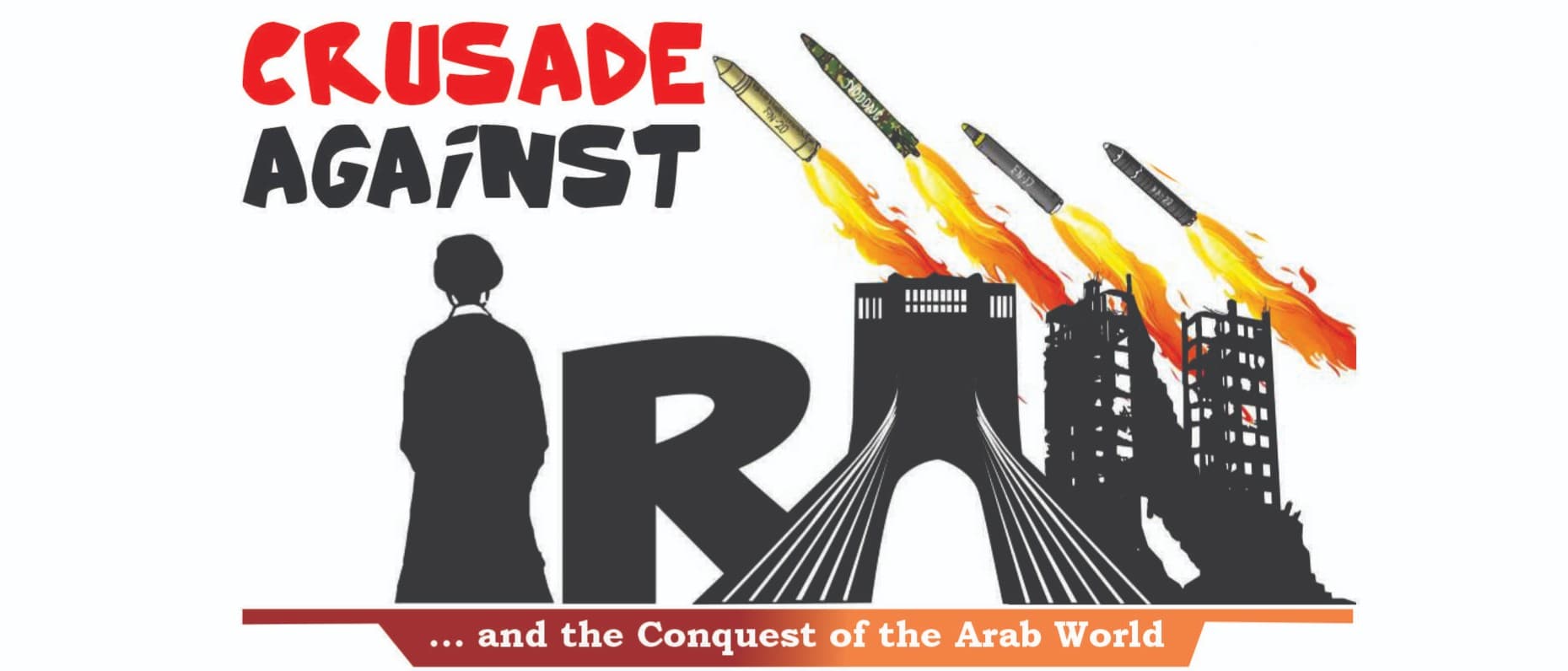 Crusade Against Iran and the Conquest of the Arab World