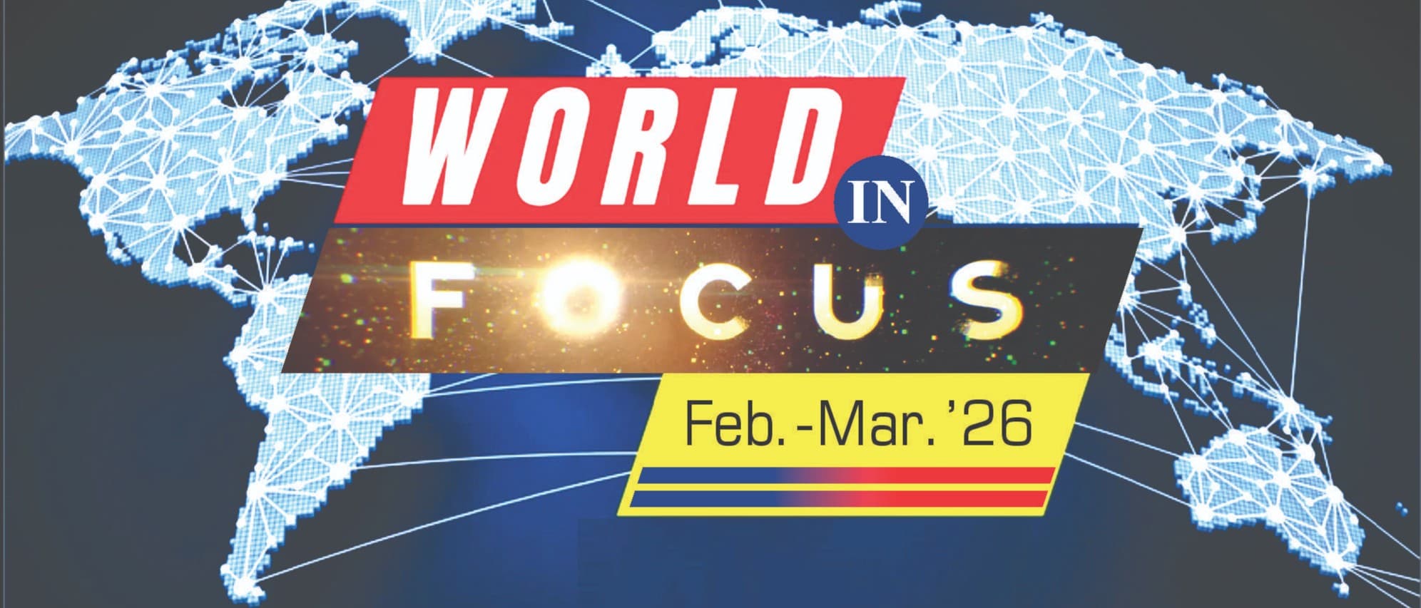 World in Focus (Feb-Mar'26) - NATIONAL
