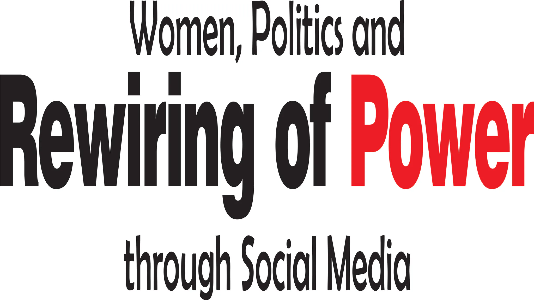 Women, Politics and Rewiring of Power Through Social Media
