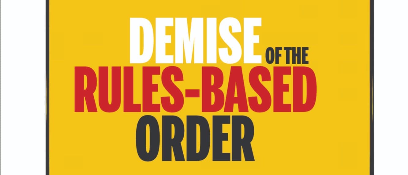 Demise of the Rules-Based Order