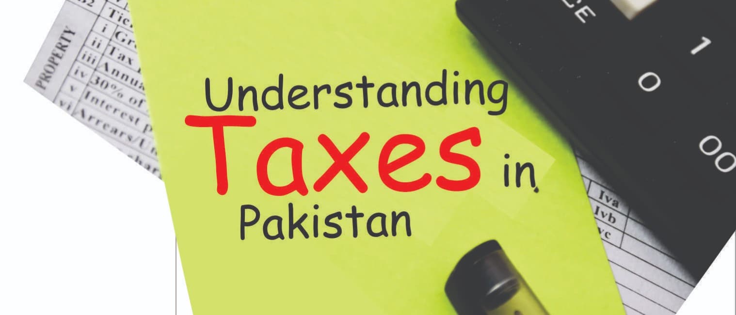 Understanding Taxes in Pakistan