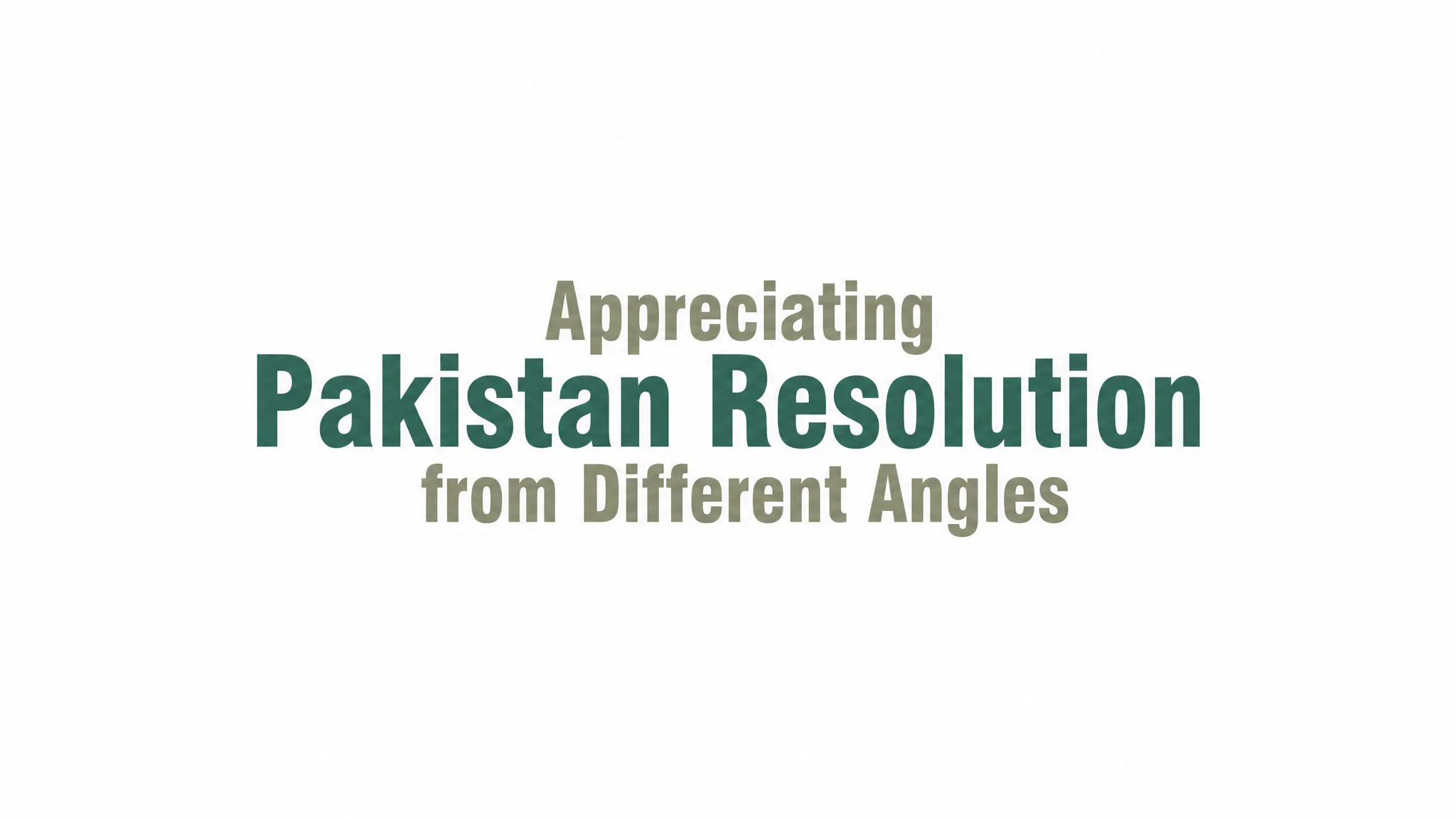 Appreciating Pakistan Resolution From Different Angles