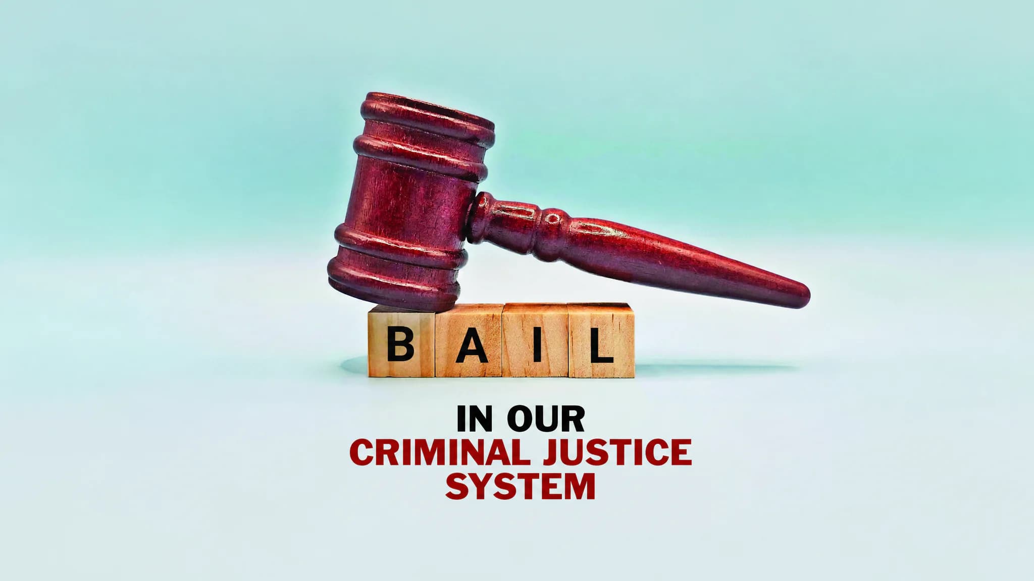 Bail in Our Criminal Justice System