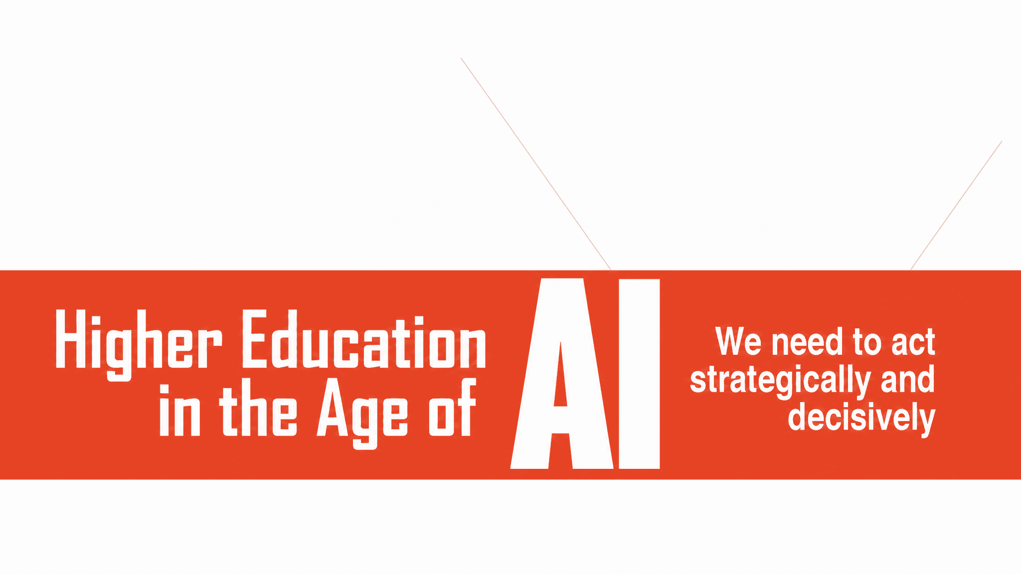Higher Education in the Age of AI We Need to Act Strategically and Decisively