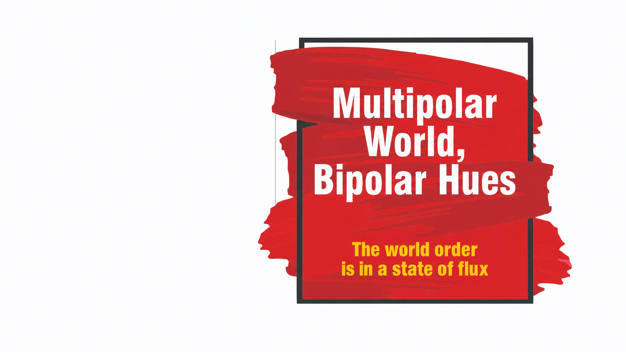 Multipolar World, Bipolar Hues