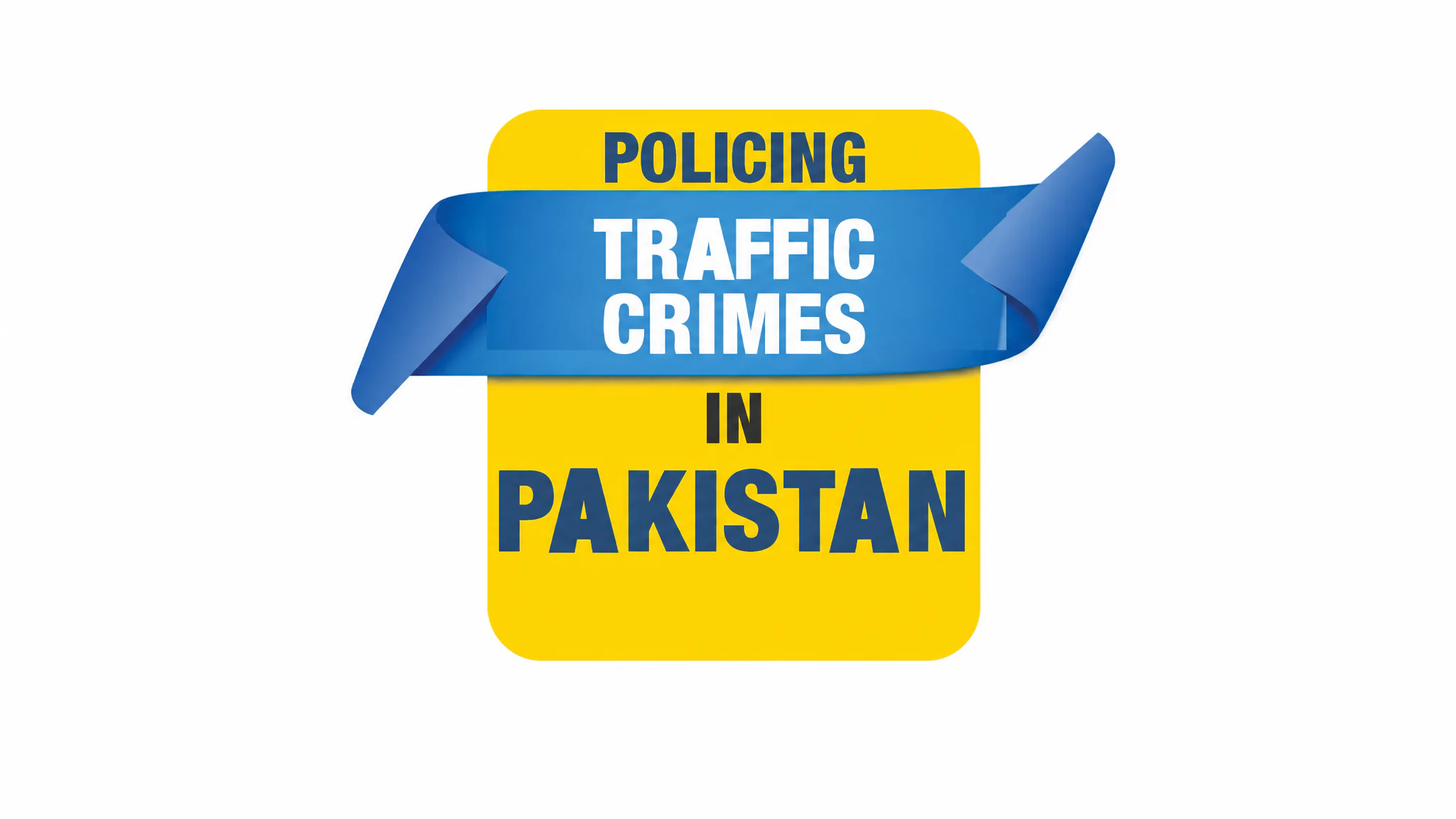 Policing Traffic Crimes in Pakistan
