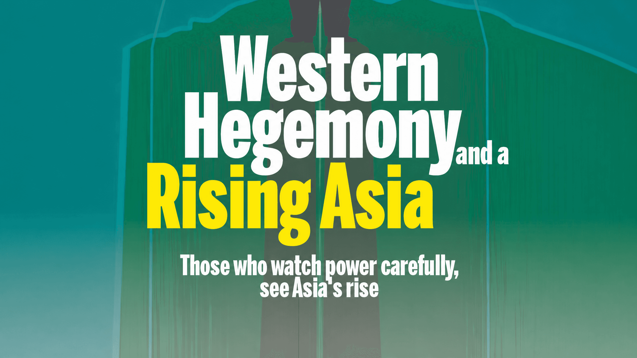 Western Hegemony and a Rising Asia