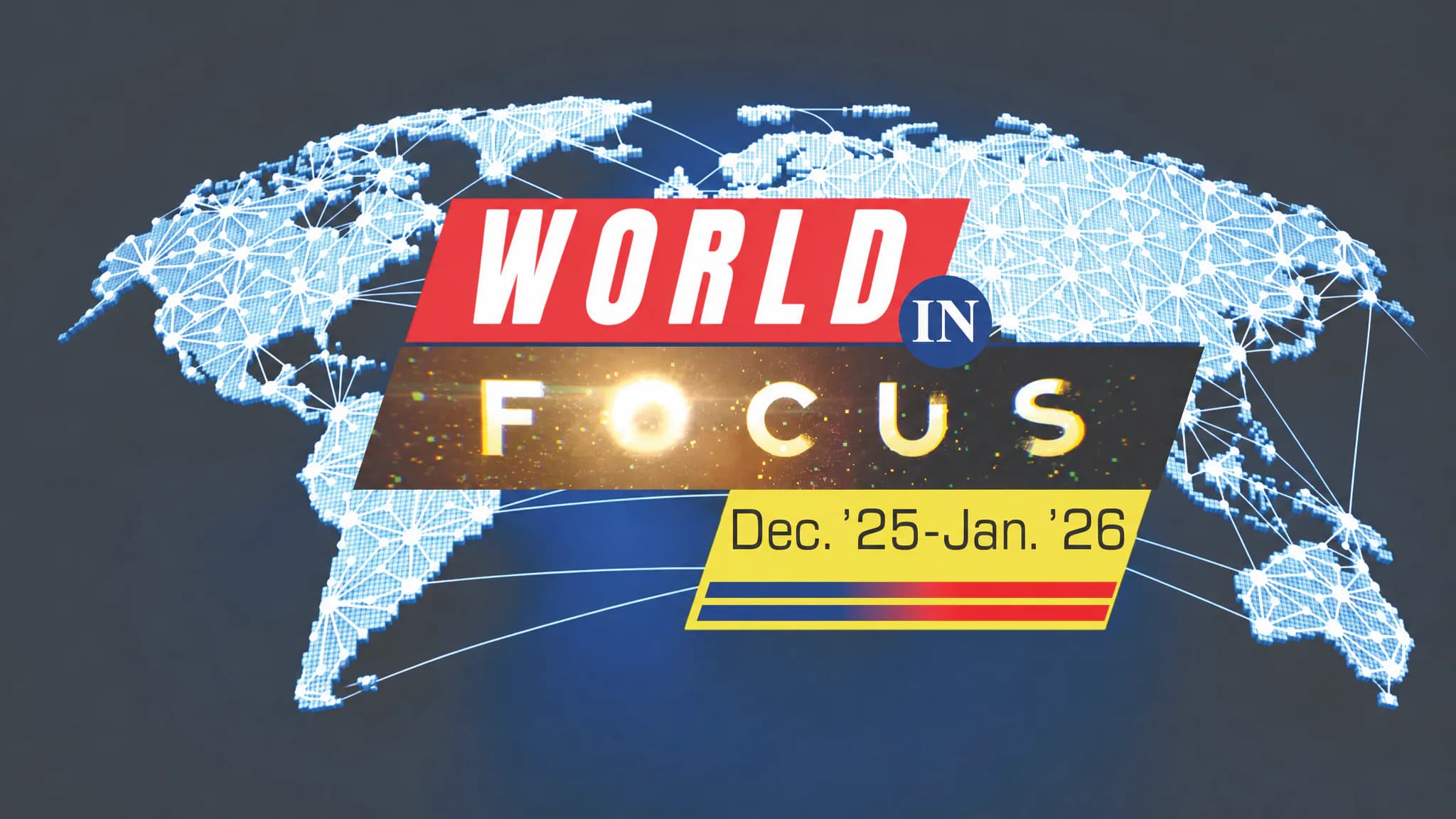 World in Focus (Dec'25-Jan'26) - International