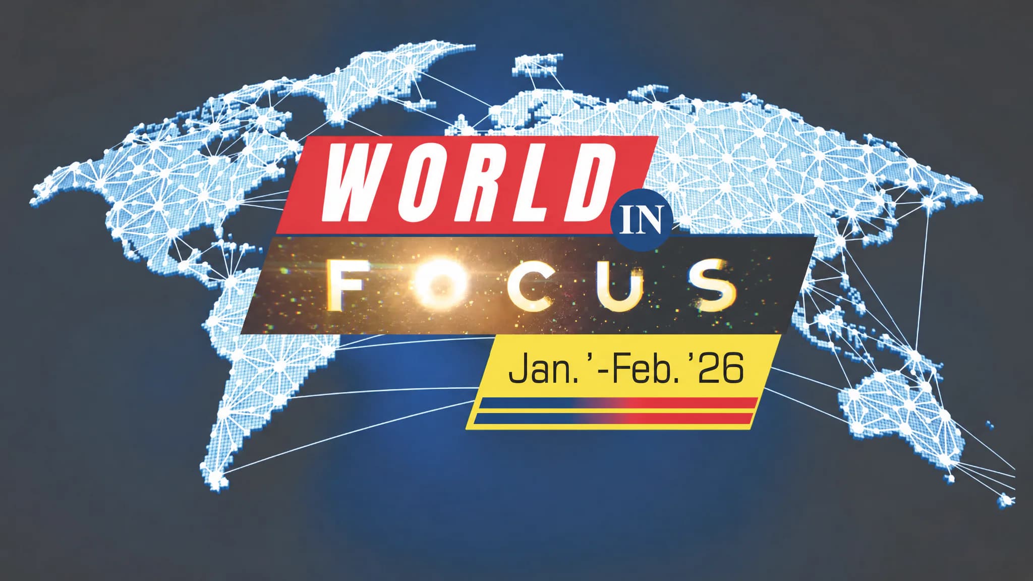 World in Focus (Jan.'-Feb.26) - National