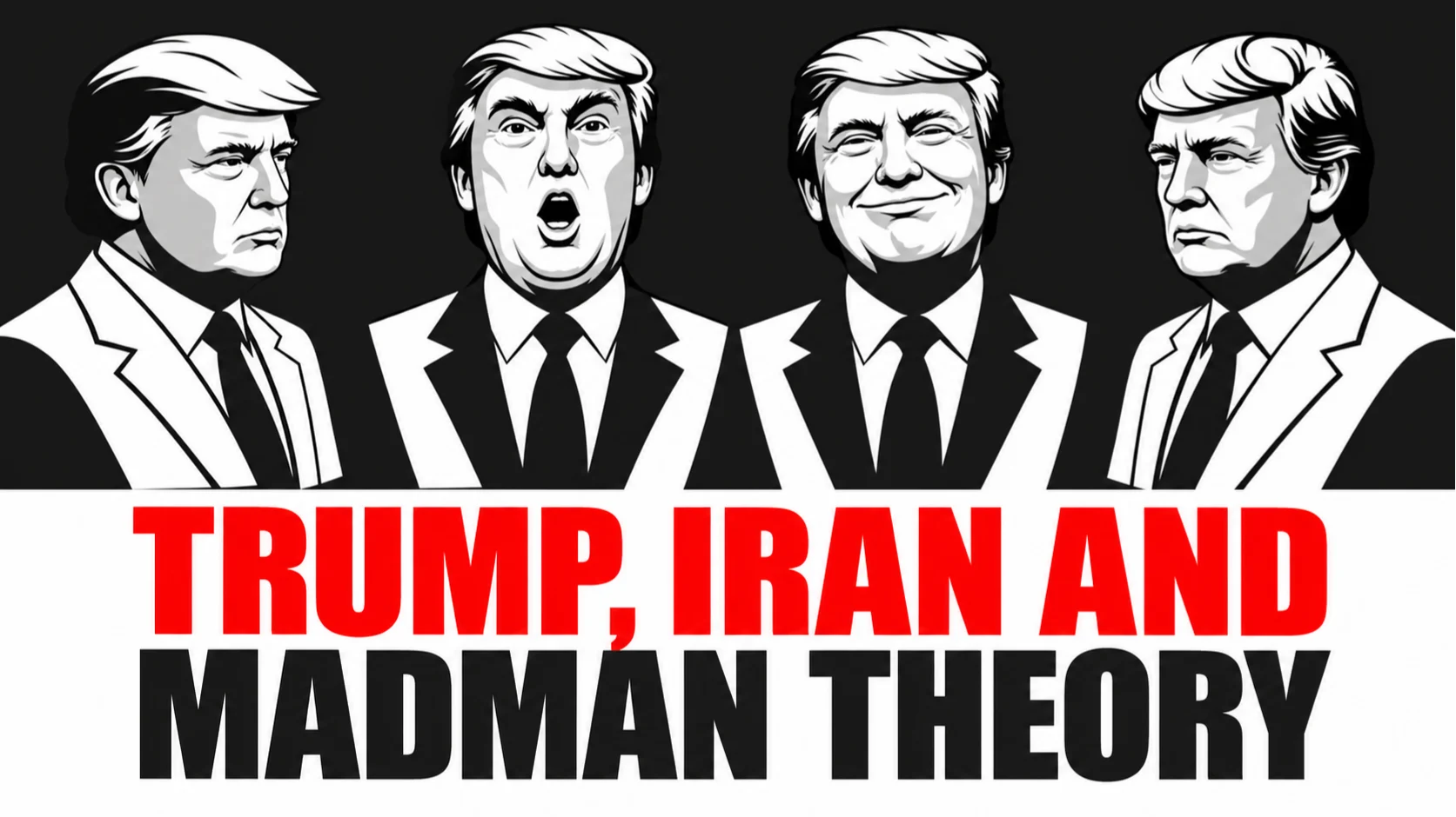Trump, Iran and Madman Theory