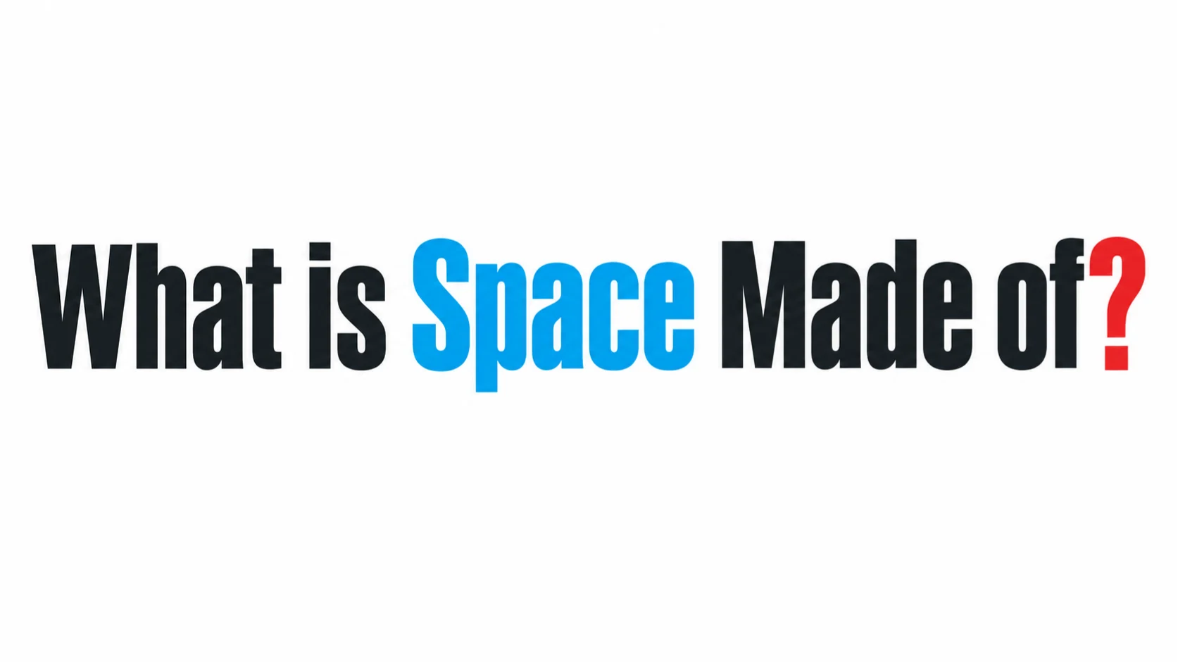 What is Space Made of ?