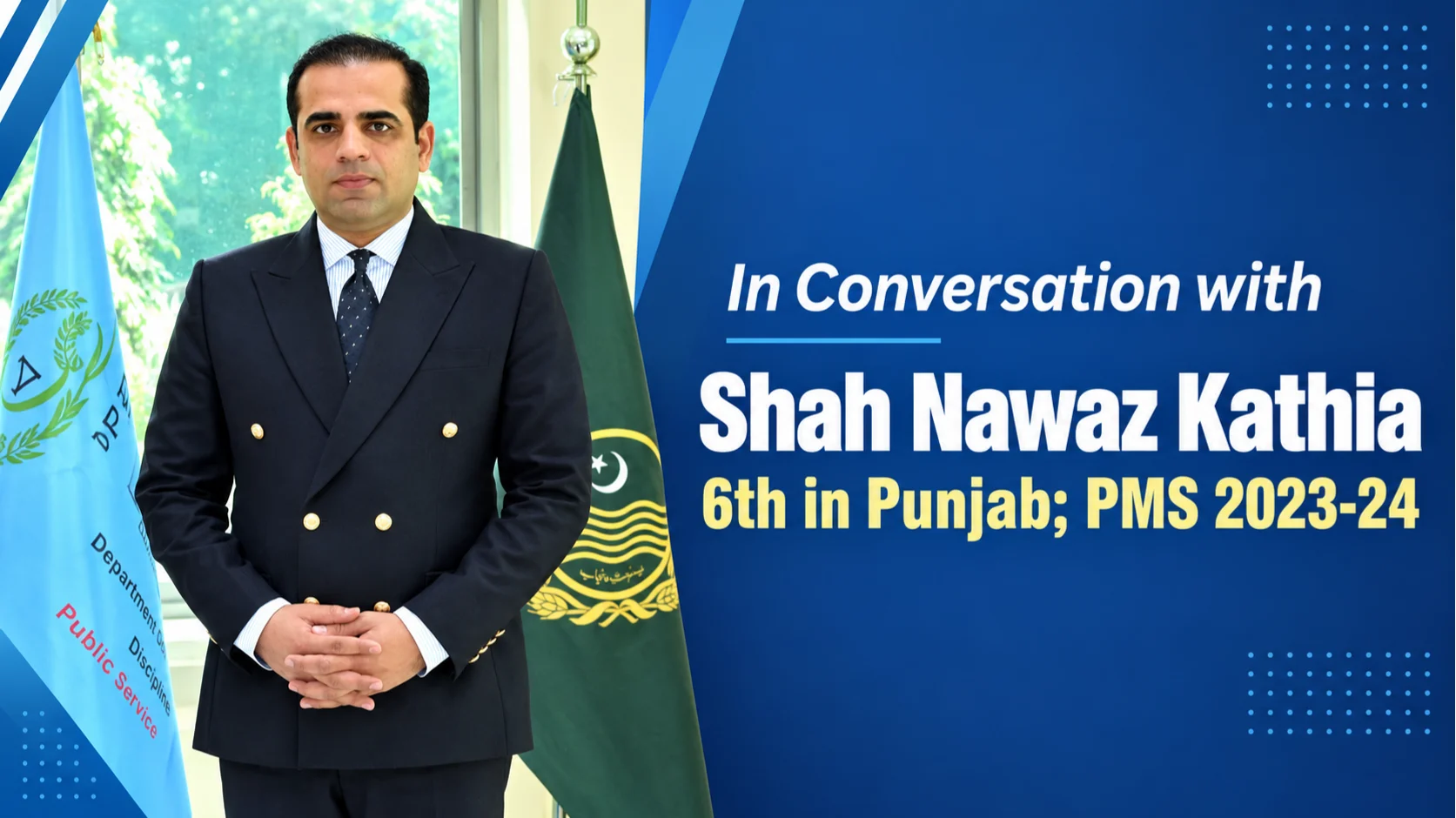 In Conversation with Shah Nawaz Kathia - 6th in Punjab; PMS 2023-24