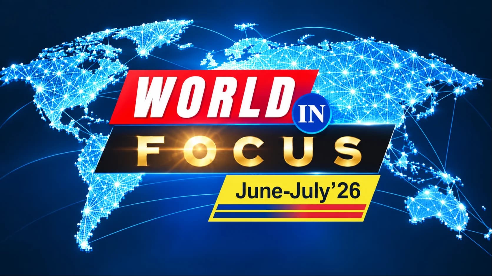 World in Focus (June-July'26) - INTERNATIONAL