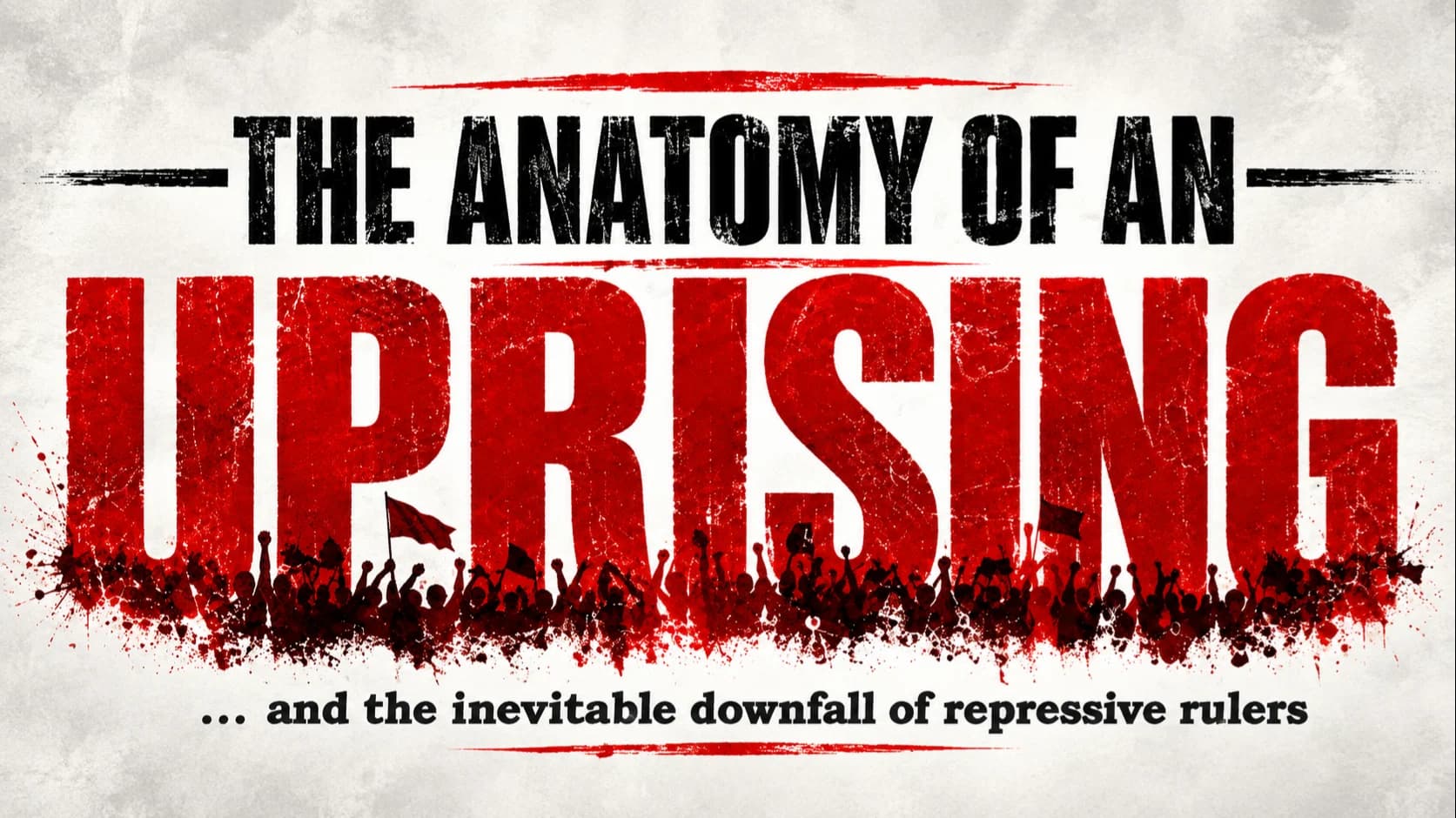 The Anatomy of an Uprising