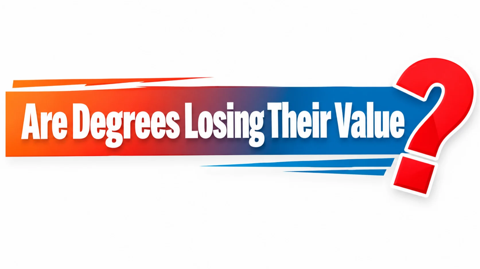 Are Degrees Losing Their Value ?