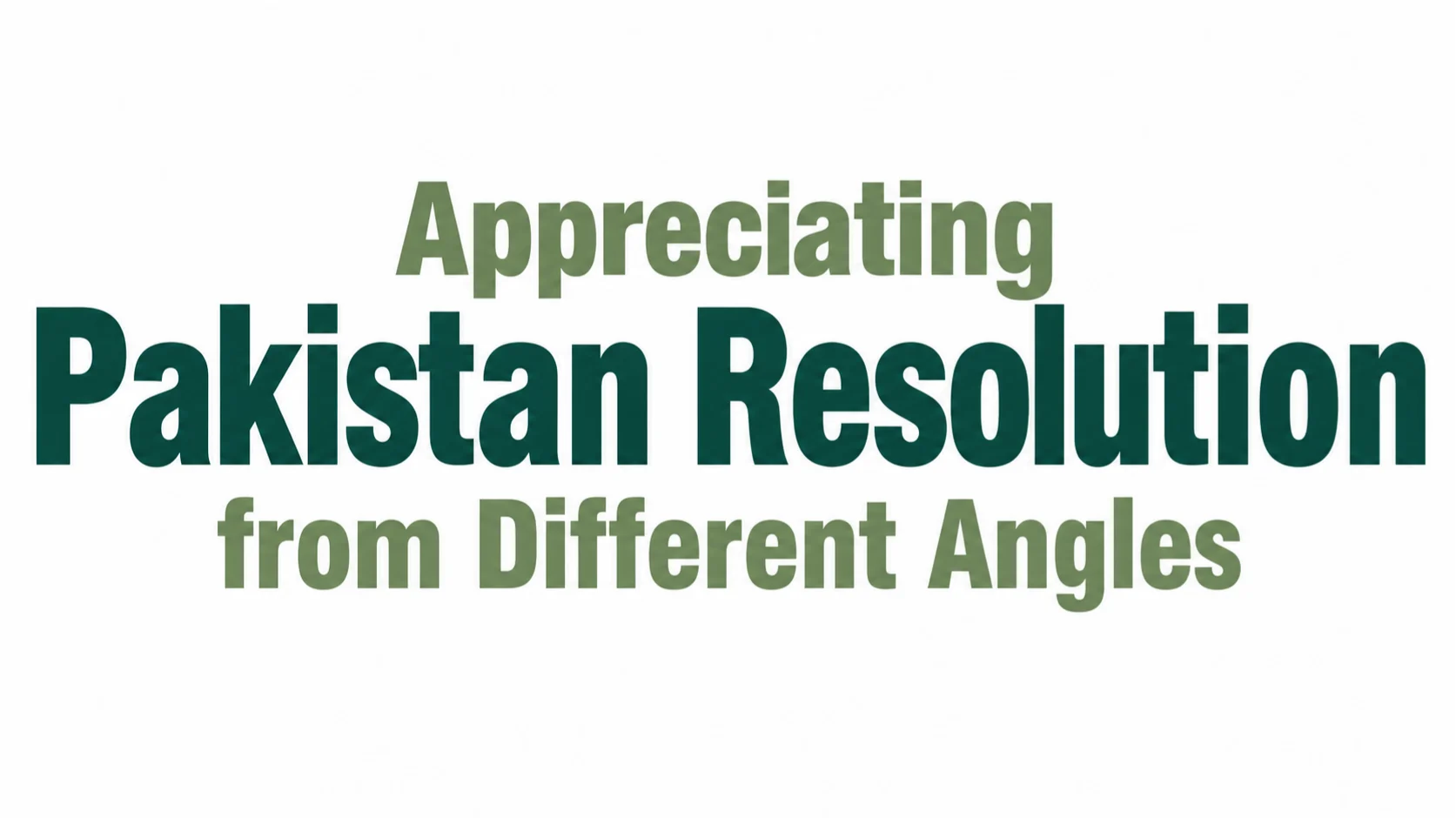 Appreciating Pakistan Resolution From Different Angles