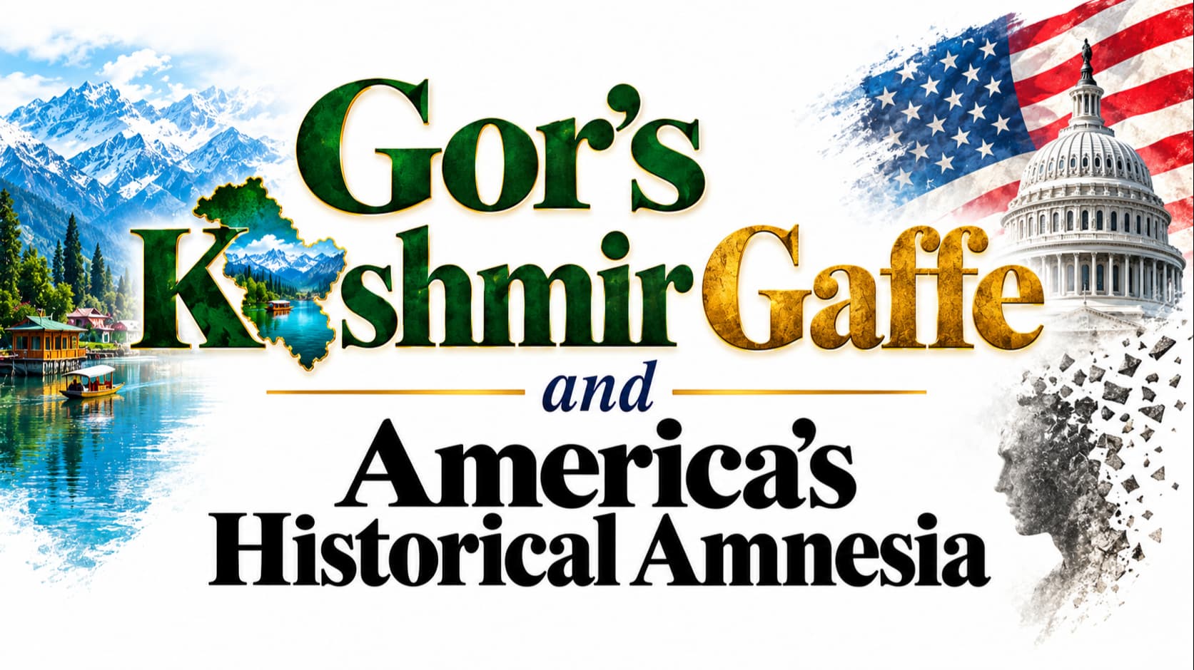 Gor’s Kashmir Gaffe and America’s Historical Amnesia