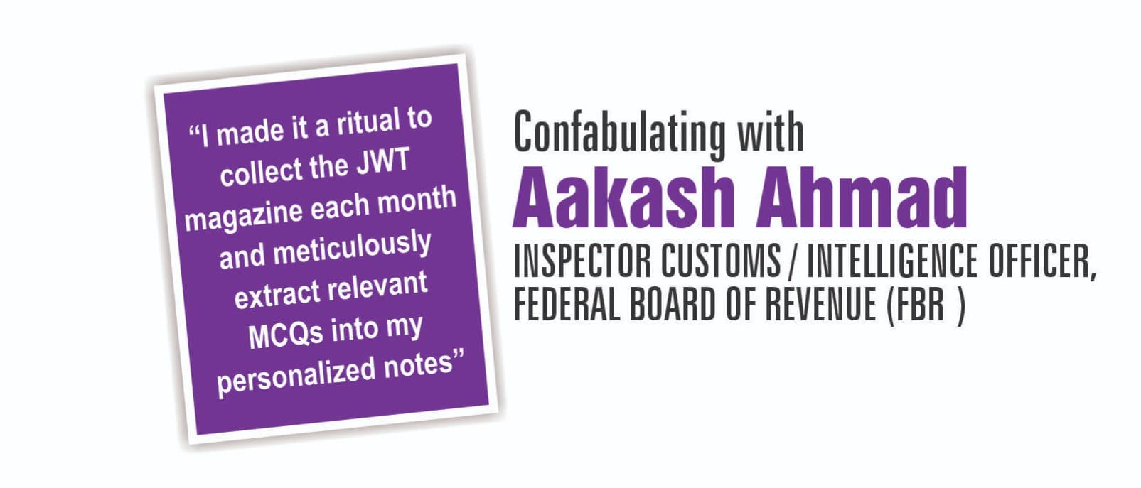 Confabulating with Aakash Ahmad INSPECTOR CUSTOMS / INTELLIGENCE OFFICER, FEDERAL BOARD OF REVENUE (FBR )